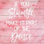 If You Stumble Make It Part of the Dance - Watercolor Art Print with Quote: 8" x 10"