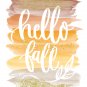 Hello Fall ~ Seasonal Style Watercolor Brush Art Print with Quote: 8" x 10"