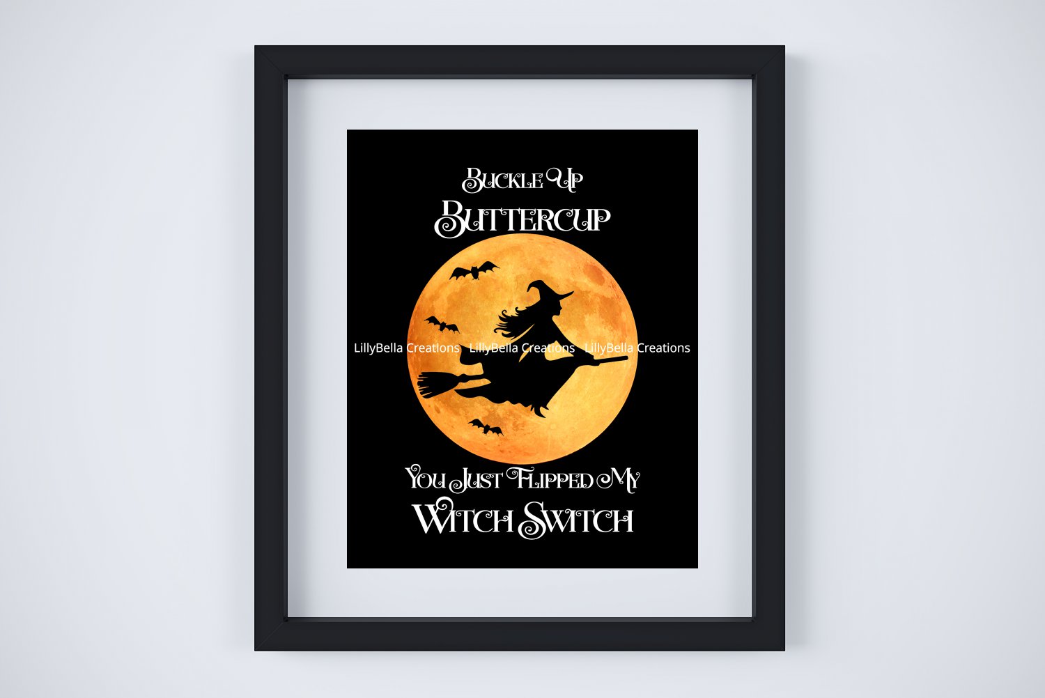 Buckle Up Buttercup You Just Flipped My Witch Switch ~ Digital Art Print: 8" x 10"