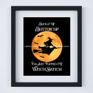 Buckle Up Buttercup You Just Flipped My Witch Switch ~ Digital Art Print: 8" x 10"