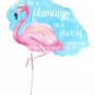 Flamingo Digital Art Print ~ Flamingo & Quote: 8" x 10"