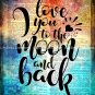 Love You to the Moon and Back ~ Dictionary Digital Art Print: 8" x 10" ~ Watercolor