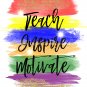 Teach Inspire Motivate ~ Watercolor Brush Art Print with Quote: 8" x 10" ~ 3 Prints