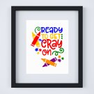 Ready to Get Cray On... ~ Crayon - Crayola Digital Art Print ~ 11 x 14"