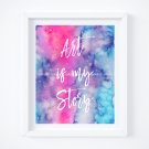 Art is my Story Quote on Watercolor Art Print: 8" x 10"
