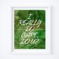 I Really Do Care, Do U? - Watercolor Art Print with Quote: 8" x 10"
