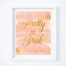 Pretty in Pink Quote on Watercolor Art Print: 8" x 10" ~ Watercolor and Glitter ~ Pink and Gold