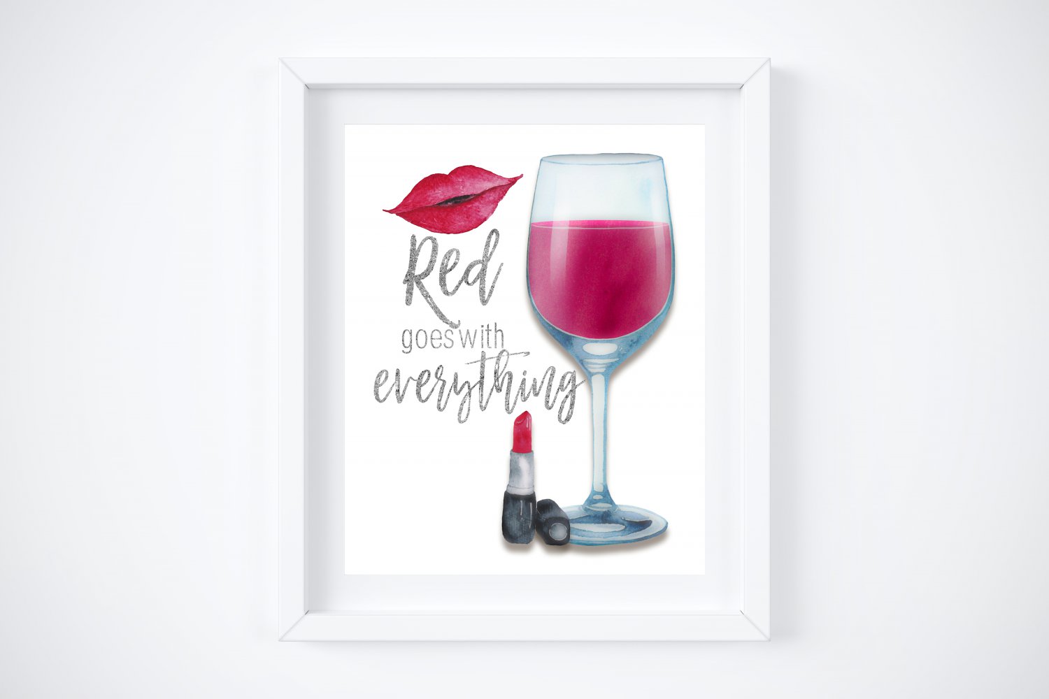 Red Goes With Everything Art Print with Quote: 8" x 10" ~ Red Wine, Red Lipstick, Red Lips