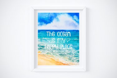 The Ocean is my Happy Place Art Print ~ 8" x 10" - Water, Beach, Sea, Surf, Sand