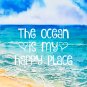 The Ocean is my Happy Place Art Print ~ 8" x 10" - Water, Beach, Sea, Surf, Sand