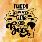 There is always time for another Beer ~ Watercolor Art Print: 8" x 10" ~ Alcohol, Malt, Man Cave