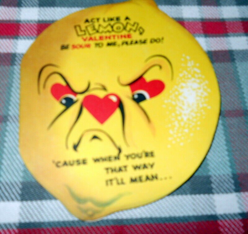 Valentine *ACT LIKE A LEMON BE SOUR '  'CAUSE your squeezable*40'sVintage DIECUT