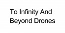 To Infinity and Beyond Drones