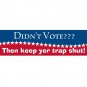 Didn't Vote? Bumper Sticker