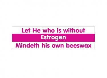 Estrogen Bumper Sticker