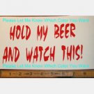 Hold my beer and watch this - custom vinyl graphic