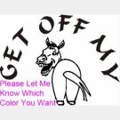 Get off my A-- - custom vinyl graphic 6 inches wide