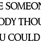 Be Someone 11 x 22 : Motivational and inspirational Vinyl Wall Art