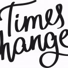Times Change 11 x 14 : Motivational & inspirational Vinyl Wall Art