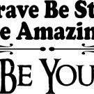 Be Brave Be Strong Be Amazing Be You 11 x 22 : Motivational Wall Decor