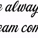You've Always Been...  8 x 22 Motivational, Inspirational, Inspired Wall Decal