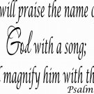 Psalm 69:30 XL 20 x 30 Bible Verse Wall Decal by Scripture Wall Art