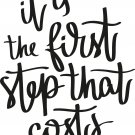 It is the First Step 11 x 14 : Motivational & inspirational Vinyl Wall Art