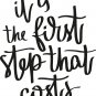 It is the First Step 11 x 14 : Motivational & inspirational Vinyl Wall Art