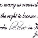 John 1:12, Vinyl Wall Art, Many Received Him Gave Right Children of God Believed
