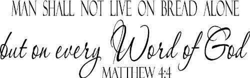 Matthew 4:4, Vinyl Wall Art, Man Shall Not Live on Bread Alone but on Every W...