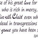 Ephesians 2:4-5, Vinyl Wall Art, Because Great Love for Us, Rich Mercy Made A...