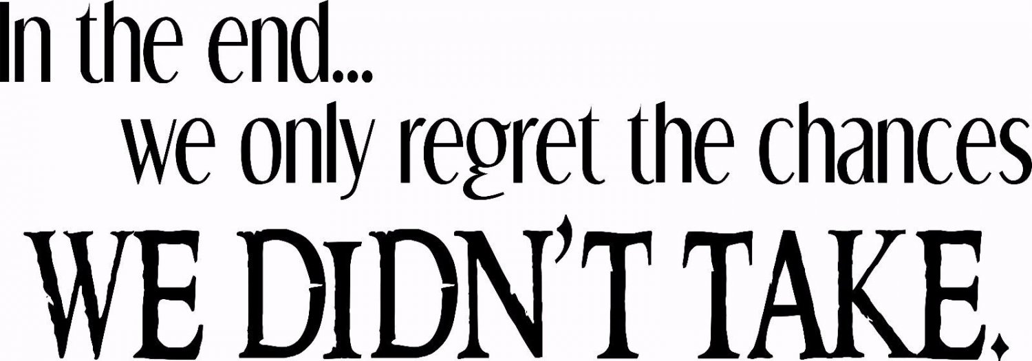 In The End We Only Regret 9 x 22 :Motivational and inspirational Wall Art Decal