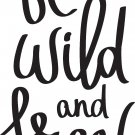 Be Wild and Free 11 x 20 : Motivational and inspirational Vinyl Wall Art