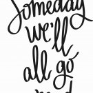 Someday We'll All Go Mad 11 x 14 : Motivational & inspirational Vinyl Wall Art