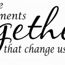 It's Moments Together 11 x 20 : Motivational and inspirational Vinyl Wall Art