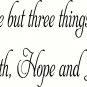 There are but Three Things 9"x22" Bible Verse Wall Decal by Scripture Wall Art