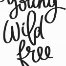 Young Wild Free11 x 14 : Motivational & inspirational Vinyl Wall Art