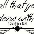 1 Corinthians 16:14 V2 11"x22" Bible Verse Wall Decal by Scripture Wall Art