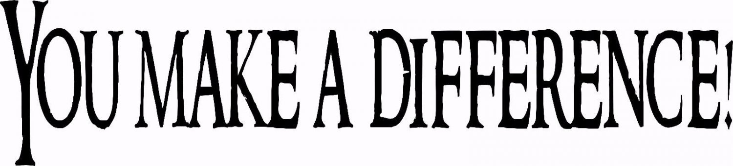 V2 ~ You Make A Difference 5x22 Motivational Inspirational Vinyl Decal Wall Art