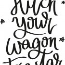 Hitch Your Wagon to a Star 11x16 : Motivational & inspirational Vinyl Wall Art