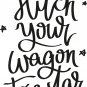 Hitch Your Wagon to a Star 11x16 : Motivational & inspirational Vinyl Wall Art