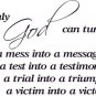 Only God Can Turn Mess Into a Message Trial Triumph Test Victim Vinyl Wall Ar...