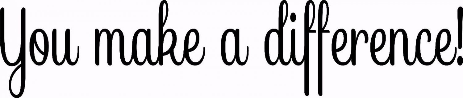 You Make A Difference 5x22 Motivational Inspirational Vinyl Wall Decal Wall Art