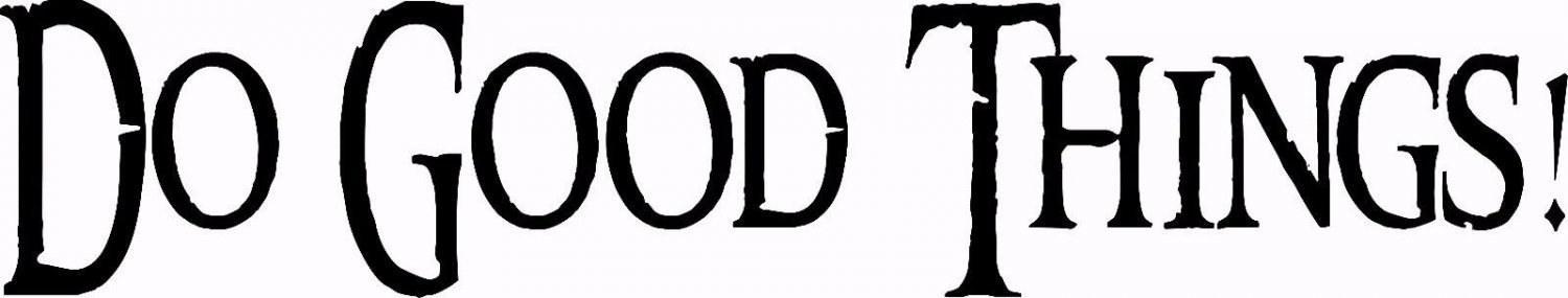 V1 Do Good Things  4.25 x 20:Motivational and inspirational Wall Art