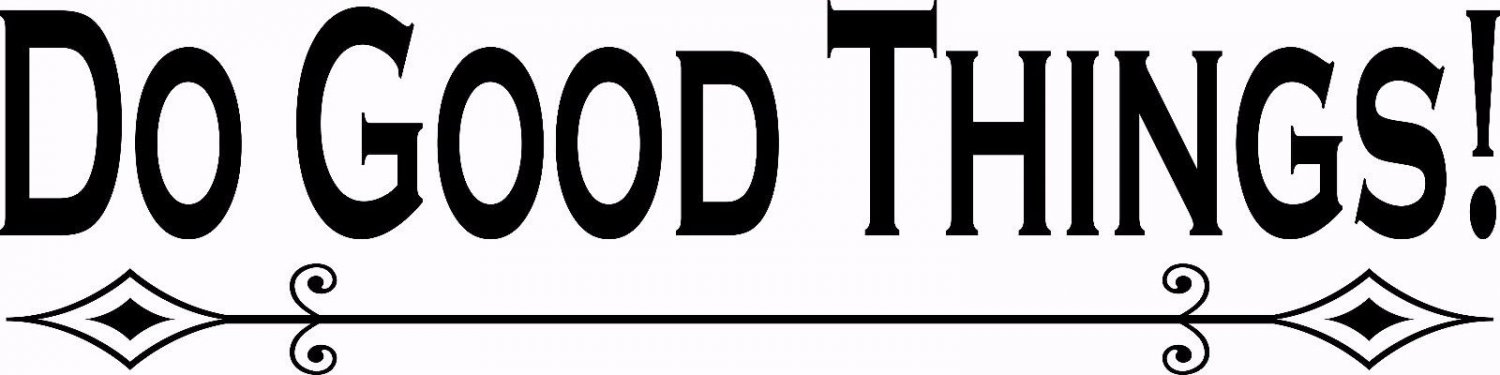 V2 Do Good Things  5.5 x 20:Motivational and inspirational Wall Art