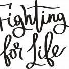 Fighting For Life 11x9.5 : Motivational & inspirational Vinyl Wall Art