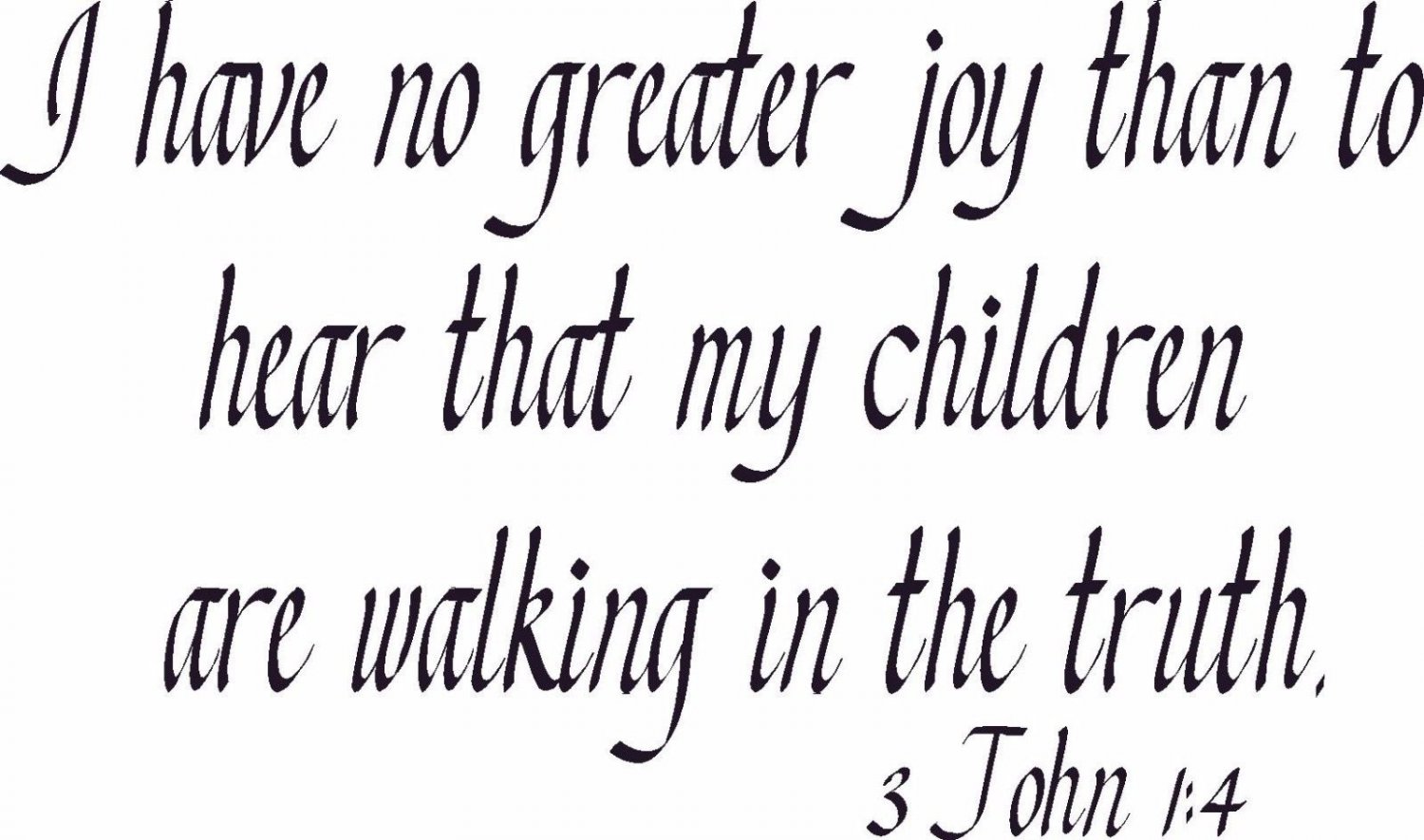 3 John 1:4 12"x 22" Bible Verse Wall Decal ~ Scripture Wall Art