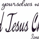 Romans 13:14 11" x 22" Bible Verse Wall Decal by Scripture Wall Art