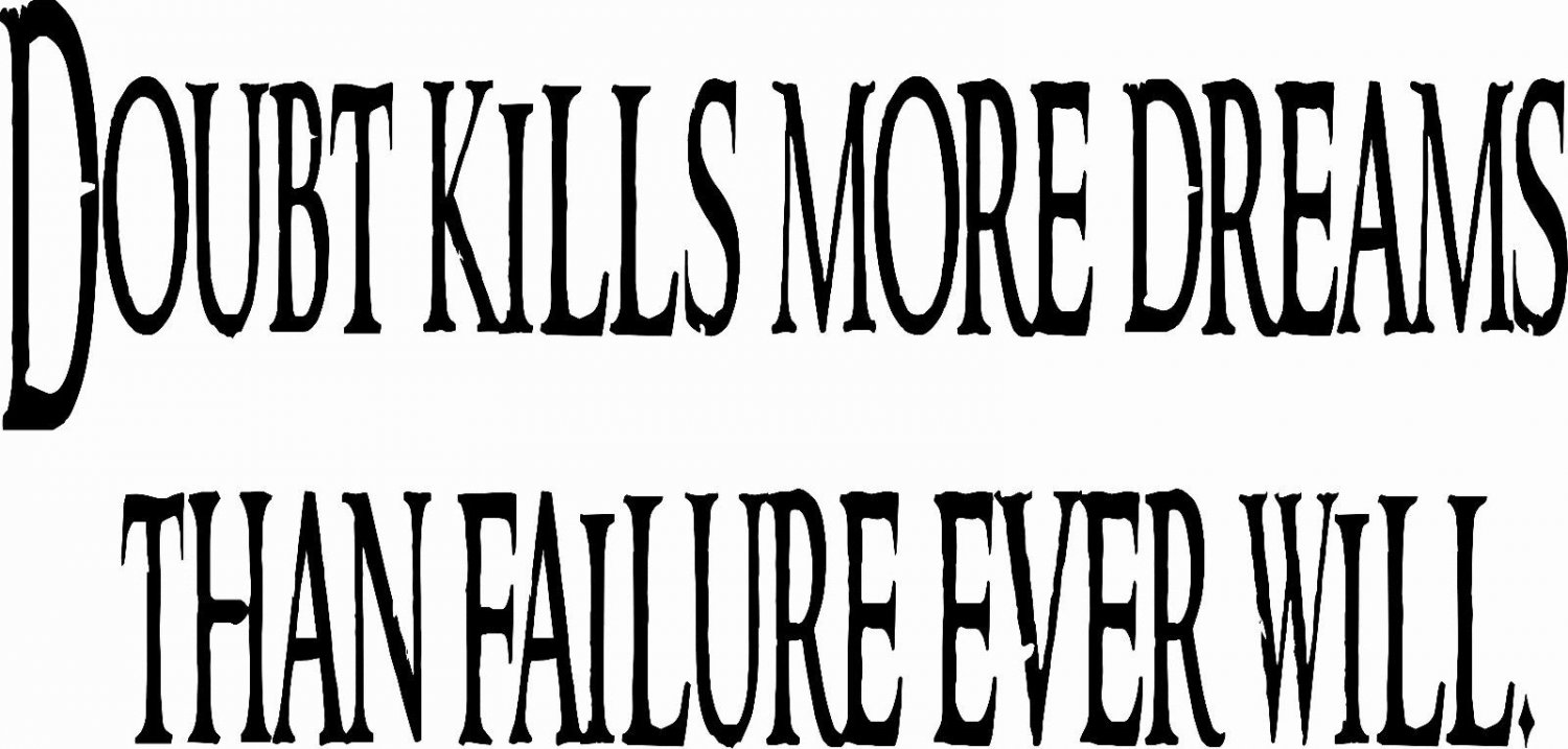 Doubt Kills More Dreams  11x22 Motivation Vinyl Wall Decal Wall Art