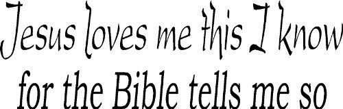 Jesus Loves Me This I Know for the Bible Tells Me so Vinyl Wall Art